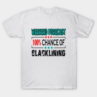 Slacklining, Weekend forecast 100% chance of Slacklining T-Shirt